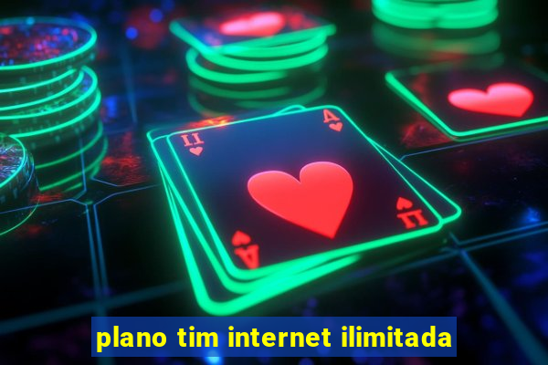 plano tim internet ilimitada